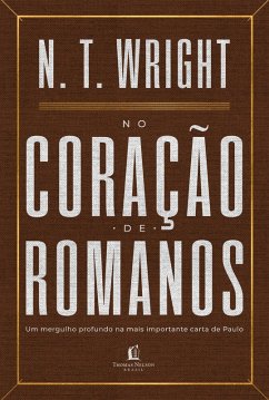 No coração de Romanos (eBook, ePUB) - Wright, N. T.