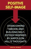 Positive Self-Image - Overcoming Taboos and Building Self-Esteem inspired by Napoleon Hill's Thoughts (eBook, ePUB) Positive Self-Image - Overcoming Taboos and Building Self-Esteem inspired by Napoleon Hill's Thoughts (eBook, ePUB)