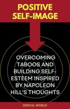 Positive Self-Image - Overcoming Taboos and Building Self-Esteem inspired by Napoleon Hill's Thoughts (eBook, ePUB)