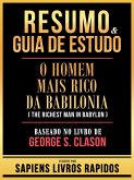 Resumo & Guia De Estudo - O Homem Mais Rico Da Babilonia (The Richest Man In Babylon) - Baseado No Livro De George S. Clason (eBook, ePUB)