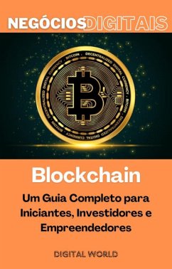 Cover Blockchain - Um Guia Completo para Iniciantes, Investidores e Empreendedores (eBook, ePUB)