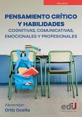 Pensamiento crítico y habilidades cognitivas, comunicativas, emocionales y profesionales (eBook, PDF) Pensamiento crítico y habilidades cognitivas, comunicativas, emocionales y profesionales (eBook, PDF)