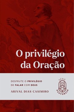 O privilégio da oração (eBook, ePUB) - Casimiro, Arival Dias