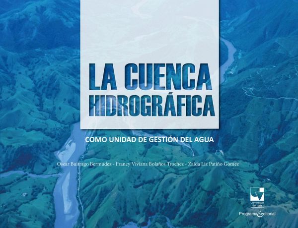 La cuenca hidrográfica como unidad de gestión del agua (eBook, PDF) La cuenca hidrográfica como unidad de gestión del agua (eBook, PDF)
