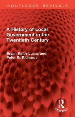 A History of Local Government in the Twentieth Century (eBook, PDF) - Keith-Lucas, Bryan; Richards, Peter G.