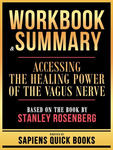 Workbook & Summary - Accessing The Healing Power Of The Vagus Nerve - Based On The Book By Stanley Rosenberg (eBook, ePUB) Workbook & Summary - Accessing The Healing Power Of The Vagus Nerve - Based On The Book By Stanley Rosenberg (eBook, ePUB)