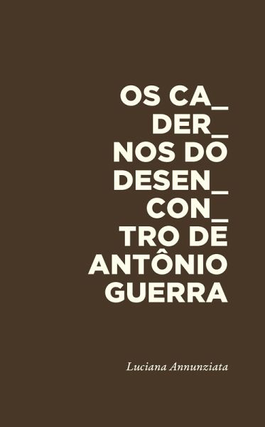 Os cadernos do desencontro de Antônio Guerra (eBook, ePUB)