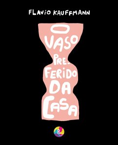 O vaso preferido da casa (eBook, ePUB) - Kauffmann, Flavio