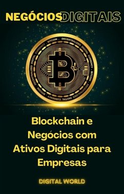 Blockchain e Negócios com Ativos Digitais para Empresas (eBook, ePUB)