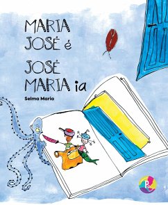 Maria José é, José Maria ia (eBook, ePUB) - Maria, Selma