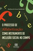 O Processo de Alfabetização como Instrumento de Inclusão Social no Campo (eBook, ePUB) O Processo de Alfabetização como Instrumento de Inclusão Social no Campo (eBook, ePUB)