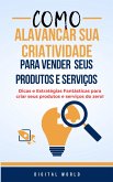 Como alavancar sua criatividade para vender seus produtos e serviços (eBook, ePUB) Como alavancar sua criatividade para vender seus produtos e serviços (eBook, ePUB)