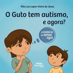 O Guto tem autismo, e agora? (eBook, ePUB) - Vieira, Rita Lee