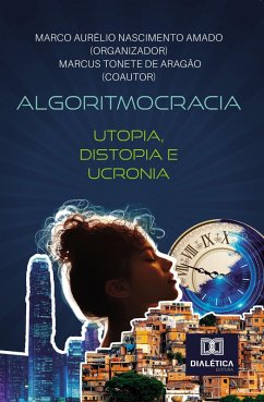 Algoritmocracia (eBook, ePUB) - Amado, Marco Aurélio Nascimento