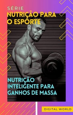 Nutrição Inteligente para ganhos de massa (eBook, ePUB) Cover Nutrição Inteligente para ganhos de massa (eBook, ePUB)