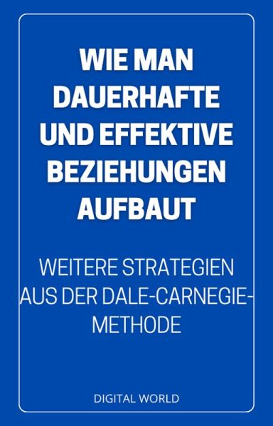 Wie man LANGLEBIGE und EFFEKTIVE Beziehungen aufbaut (eBook, ePUB) Wie man LANGLEBIGE und EFFEKTIVE Beziehungen aufbaut (eBook, ePUB)