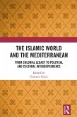 The Islamic World and the Mediterranean (eBook, PDF) The Islamic World and the Mediterranean (eBook, PDF)