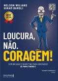 Loucura, não. Coragem! (eBook, ePUB) Loucura, não. Coragem! (eBook, ePUB)