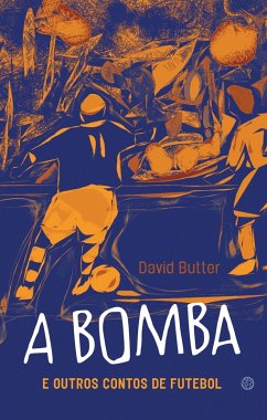 Cover A bomba e outros contos de futebol (eBook, ePUB)
