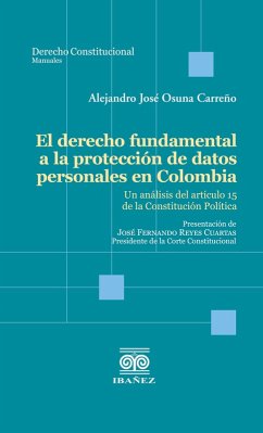 El derecho fundamental a la protección de datos personales en Colombia (eBook, PDF) - Osuna Carreño, Alejandro José