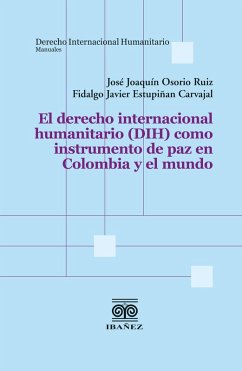 Cover El derecho internacional humanitario (DIH) como instrumento de paz en Colombia y el mundo (eBook, PDF)