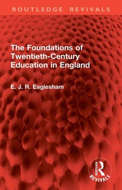 The Foundations of Twentieth-Century Education in England (eBook, ePUB) - Eaglesham, E. J. R.