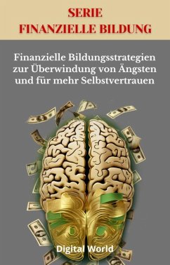 Finanzielle Bildungsstrategien zur Überwindung von Ängsten und für mehr Selbstvertrauen (eBook, ePUB)