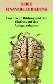 Finanzielle Bildung und der Einfluss auf das Anlageverhalten (eBook, ePUB) Finanzielle Bildung und der Einfluss auf das Anlageverhalten (eBook, ePUB)