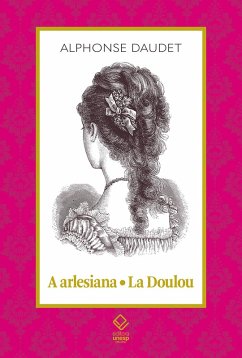 A arlesiana - La Doulou (eBook, ePUB) - Daudet, Alphonse; Coli, Jorge