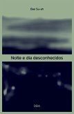 Noite e dia desconhecidos (eBook, ePUB) Noite e dia desconhecidos (eBook, ePUB)