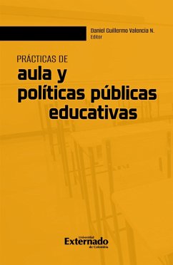 Prácticas de aula y políticas públicas educativas (eBook, PDF) - Valencia N., Daniel Guillermo