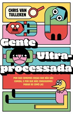 Gente ultraprocessada (eBook, ePUB) - Tulleken, Chris van