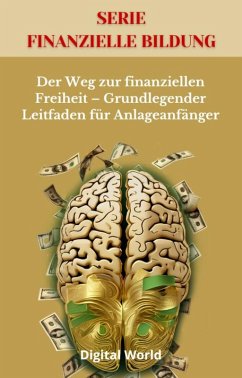 Der Weg zur finanziellen Freiheit - Grundlegender Leitfaden für Anlageanfänger (eBook, ePUB)