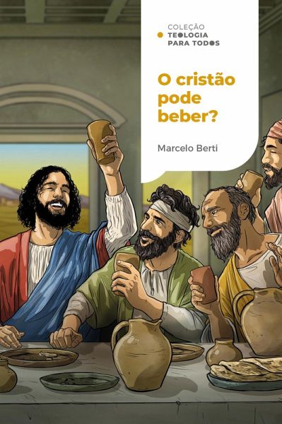 O cristão pode beber?: O que a Bíblia tem a dizer sobre bebidas alcoólicas Coleção Teologia para todos (eBook, ePUB) O cristão pode beber?: O que a Bíblia tem a dizer sobre bebidas alcoólicas Coleção Teologia para todos (eBook, ePUB)
