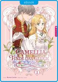 Camellia - Finde das Glück 02 (eBook, ePUB) Camellia - Finde das Glück 02 (eBook, ePUB)