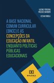 A Base Nacional Comum Curricular (BNCC) e as concepções da Educação Infantil enquanto políticas públicas educacionais (eBook, ePUB)