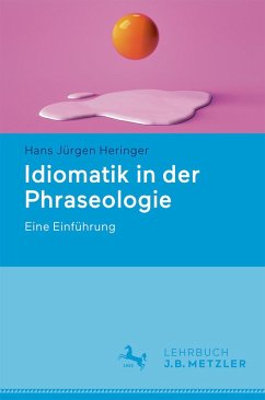 Idiomatik in der Phraseologie (eBook, PDF) - Heringer, Hans Jürgen