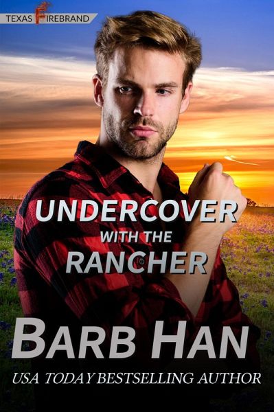 Undercover With The Rancher (Texas Firebrand, #5) (eBook, ePUB) Undercover With The Rancher (Texas Firebrand, #5) (eBook, ePUB)