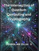 The Intersection of Quantum Computing and Cryptography (eBook, ePUB) The Intersection of Quantum Computing and Cryptography (eBook, ePUB)