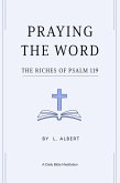 Praying The Word: The Riches of Psalm 119 (eBook, ePUB)