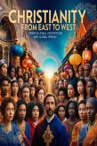Christianity from East to West: Intercultural Perceptions and Global Spread (Christianity and Jesus Christ, #2) (eBook, ePUB)