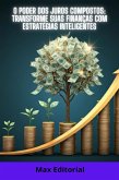 O Poder dos Juros Compostos: Transforme Suas Finanças com Estratégias Inteligentes (eBook, ePUB) O Poder dos Juros Compostos: Transforme Suas Finanças com Estratégias Inteligentes (eBook, ePUB)