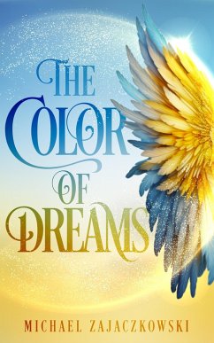 The Color of Dreams (eBook, ePUB) - Zajaczkowski, Michael