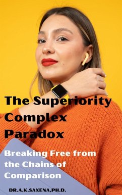 The Superiority Complex Paradox (eBook, ePUB) - K. Saxena