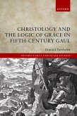 Christology and the Logic of Grace in Fifth-Century Gaul (eBook, ePUB)