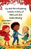 Lily and the Whispering Woods: A Story of Teamwork and Understanding (Brave Heart Series, #2) (eBook, ePUB) Lily and the Whispering Woods: A Story of Teamwork and Understanding (Brave Heart Series, #2) (eBook, ePUB)