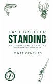 Last Brother Standing-A Suspense Thriller In The Oregon Wilderness (eBook, ePUB)
