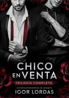 Chico en Venta - Trilogía Completa (eBook, ePUB) - Lordas, Igor Chico en Venta - Trilogía Completa (eBook, ePUB) - Lordas, Igor