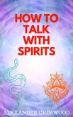 How to Talk With Spirits (eBook, ePUB) How to Talk With Spirits (eBook, ePUB)