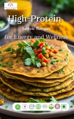 High Protein Sattvic Recipes for Health and Wellness (eBook, ePUB) - Iyer, Rani